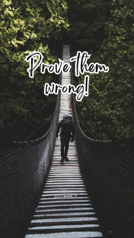 Prove them wrong!