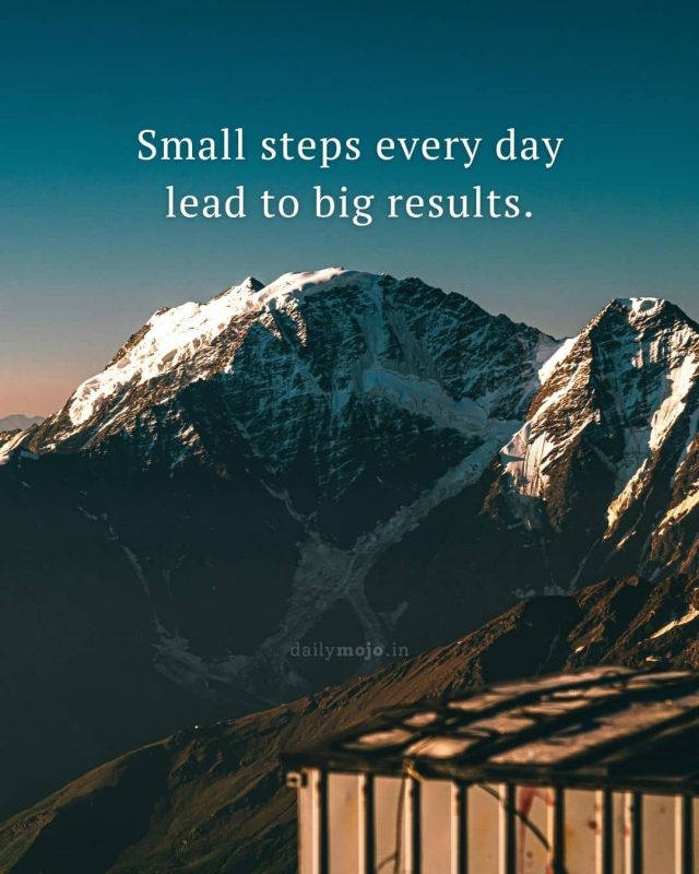 Small steps every day lead to big results
