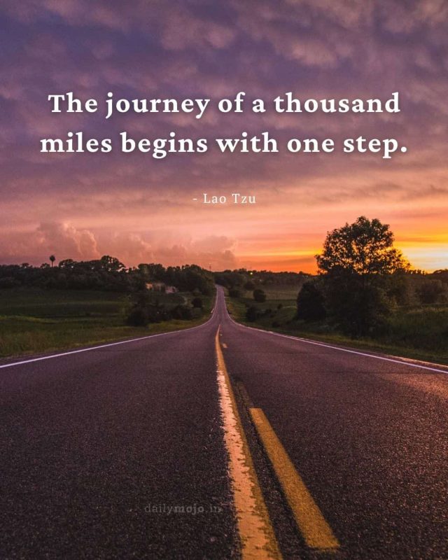 The journey of a thousand miles begins with one step