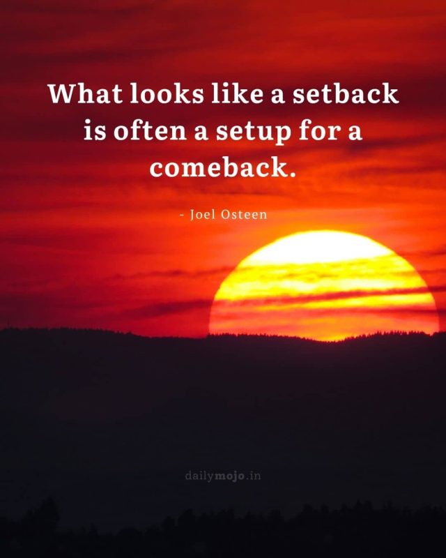 What looks like a setback is often a setup for a comeback
