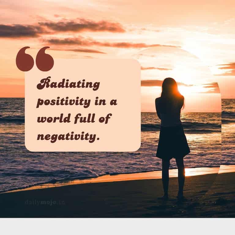 Radiating positivity in a world full of negativity