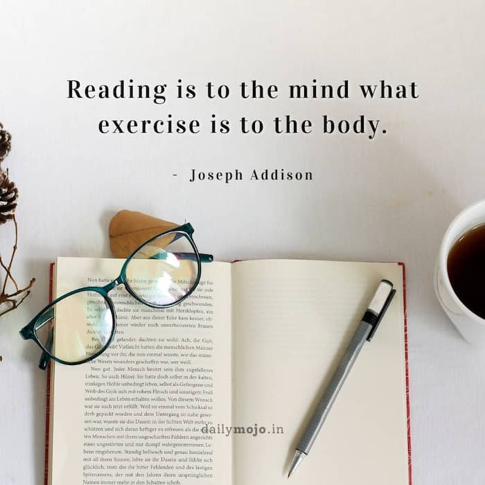 Reading is to the mind what exercise is to the body