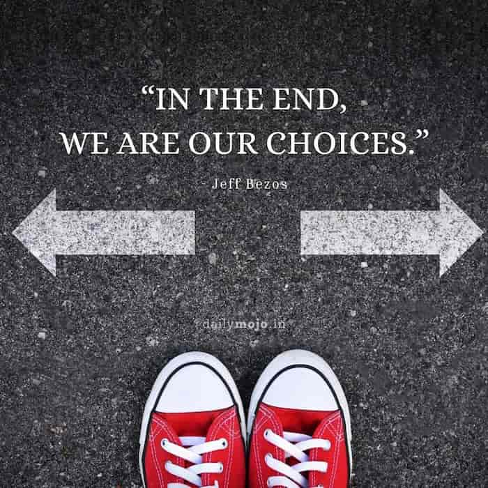 In the end, we are our choices.