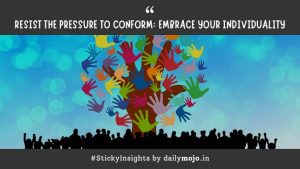 Resist the Pressure to Conform: Embrace Your Individuality