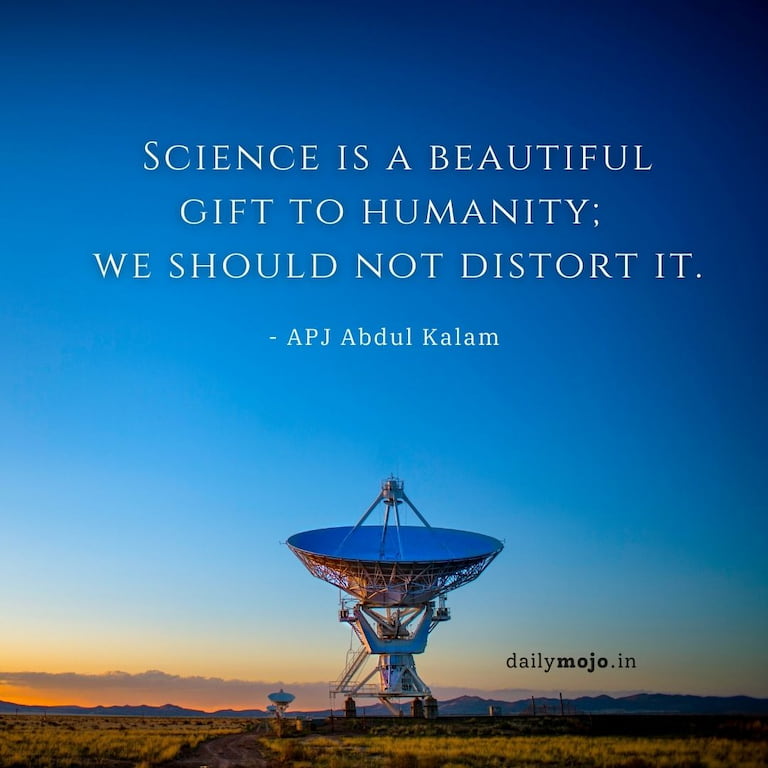 Science is a beautiful gift to humanity; we should not distort it