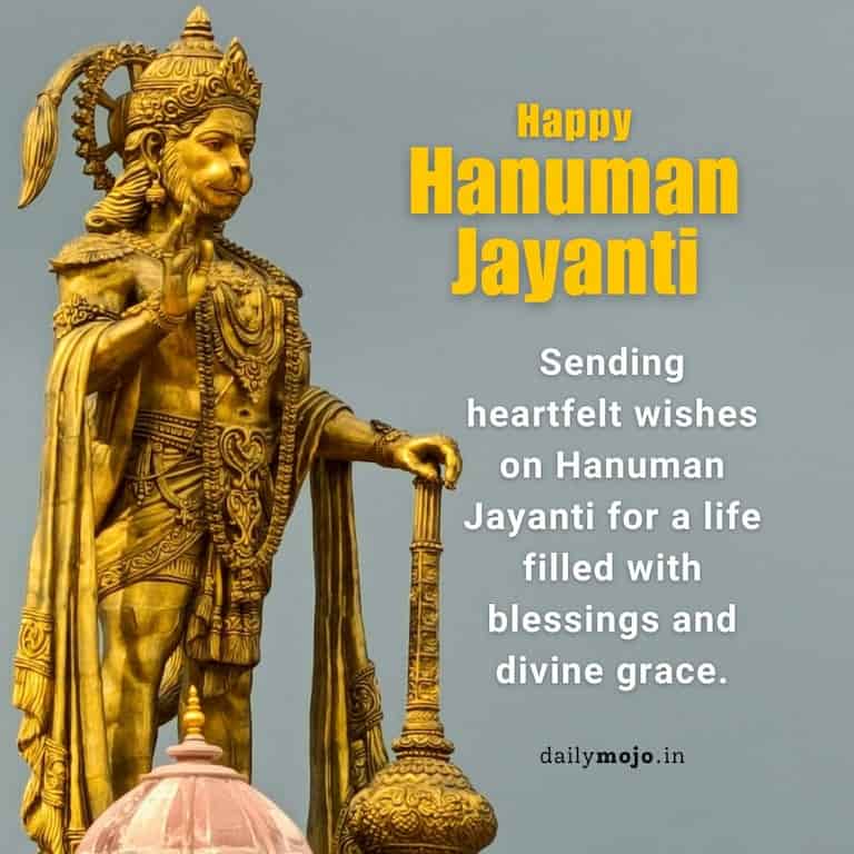 Sending heartfelt wishes on Hanuman Jayanti for a life filled with blessings and divine grace. 