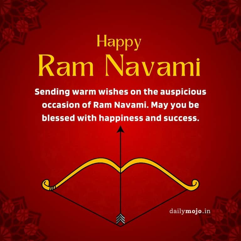 Sending warm wishes on the auspicious occasion of Ram Navami. May you be blessed with happiness and success. 