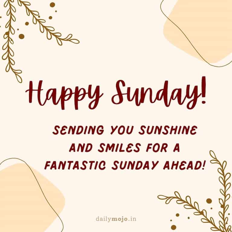 Sending you sunshine and smiles for a fantastic Sunday ahead