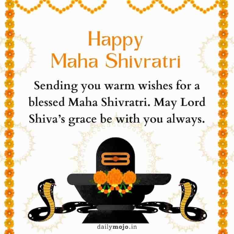 Sending you warm wishes for a blessed Maha Shivratri. May Lord Shiva’s grace be with you always.