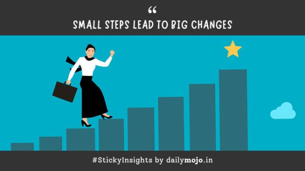 Small Steps Lead to Big Changes | Thought, Meaning, Action Steps