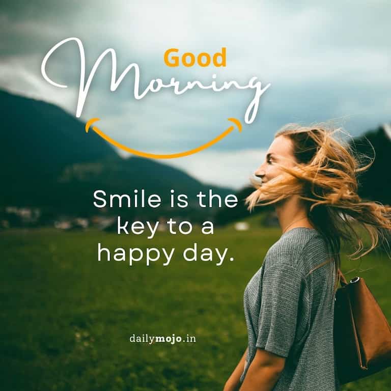 Happy morning quote - smile is the key to a happy day!