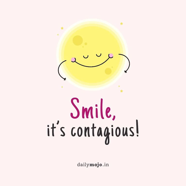 Smile, it’s contagious!