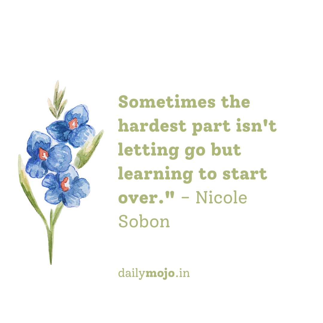 Sometimes the hardest part isn't letting go but learning to start over.
