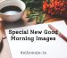 New Good Morning Images to Brighten Your Day Today