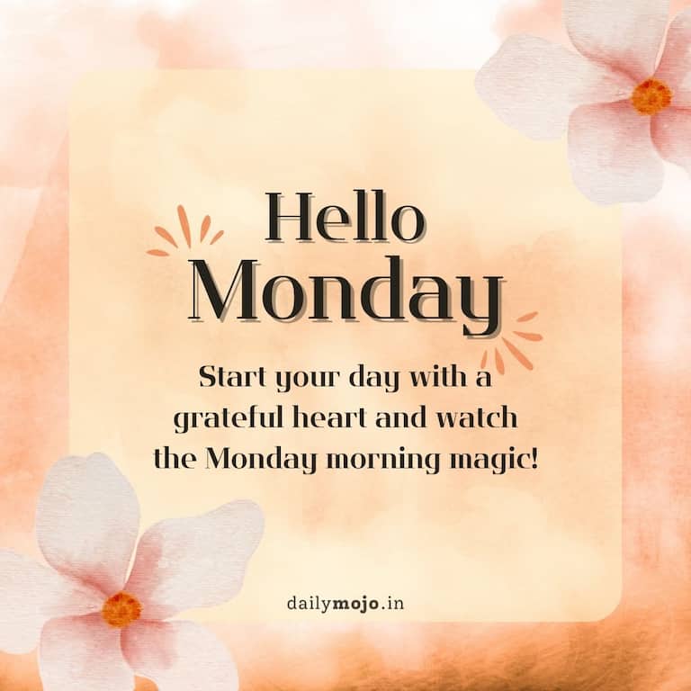 Start your day with a grateful heart and watch the Monday morning magic