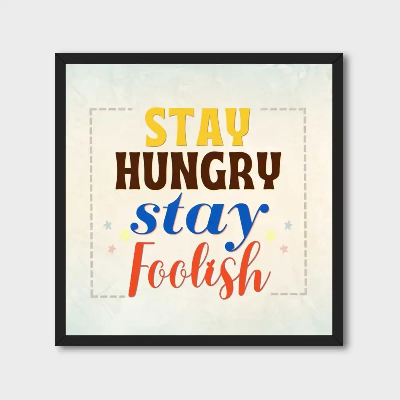 Stay Hungry, Stay Foolish