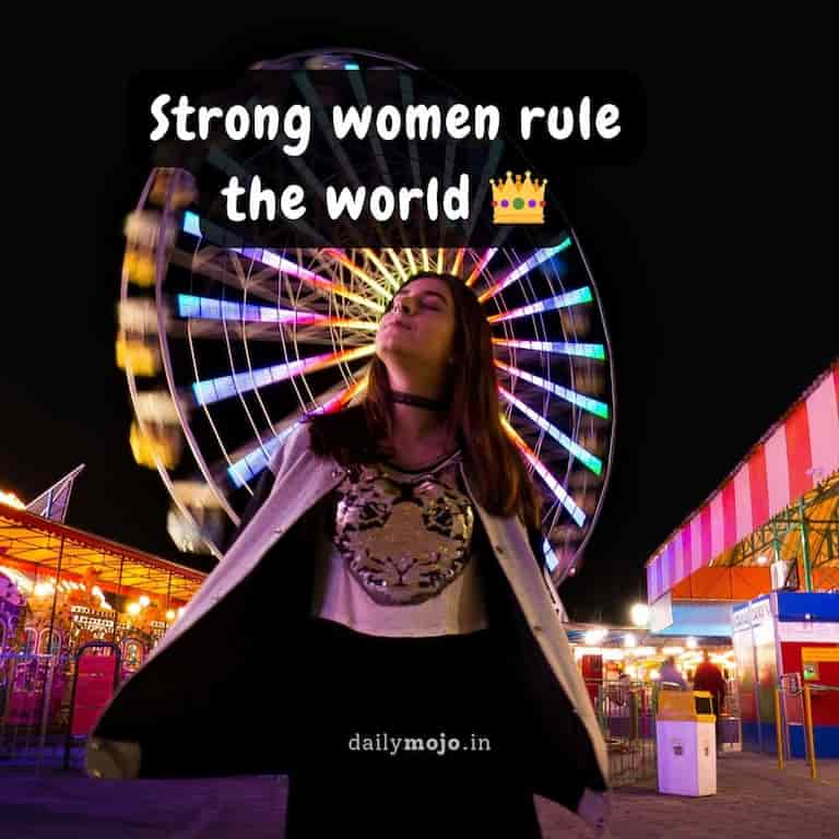 Strong women rule the world 👑