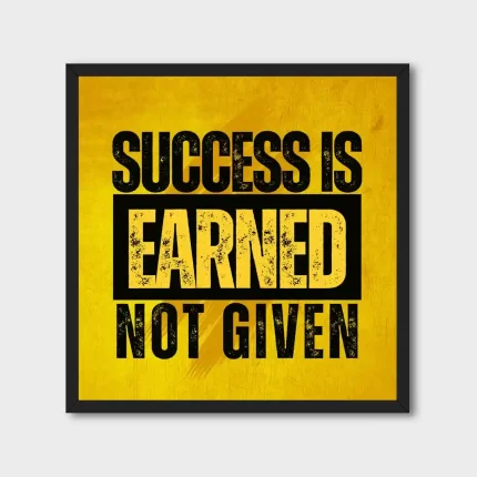 Success Is Earned, Not Given