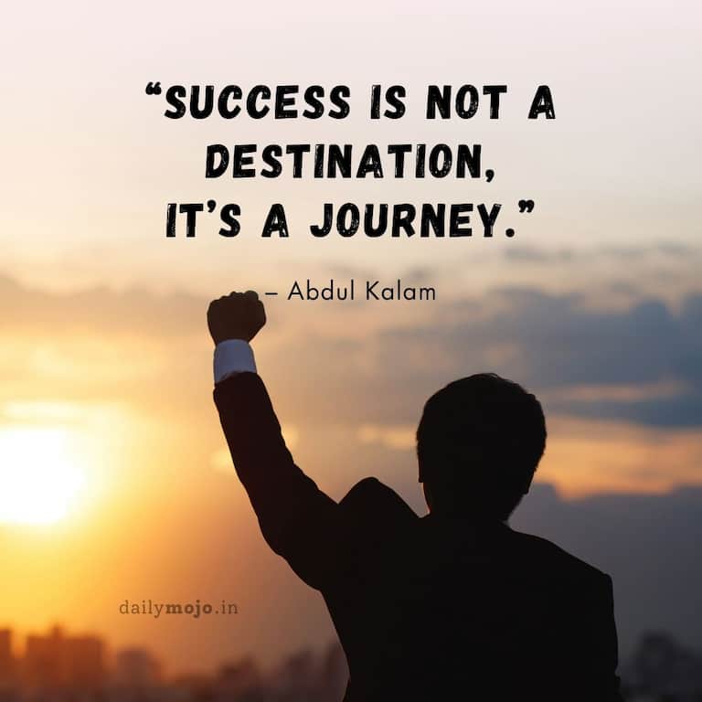Success is not a destination, it's a journey