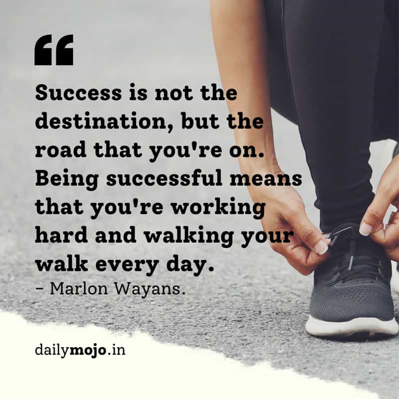 Success is not the destination.