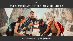 Surround Yourself With Positive Influences