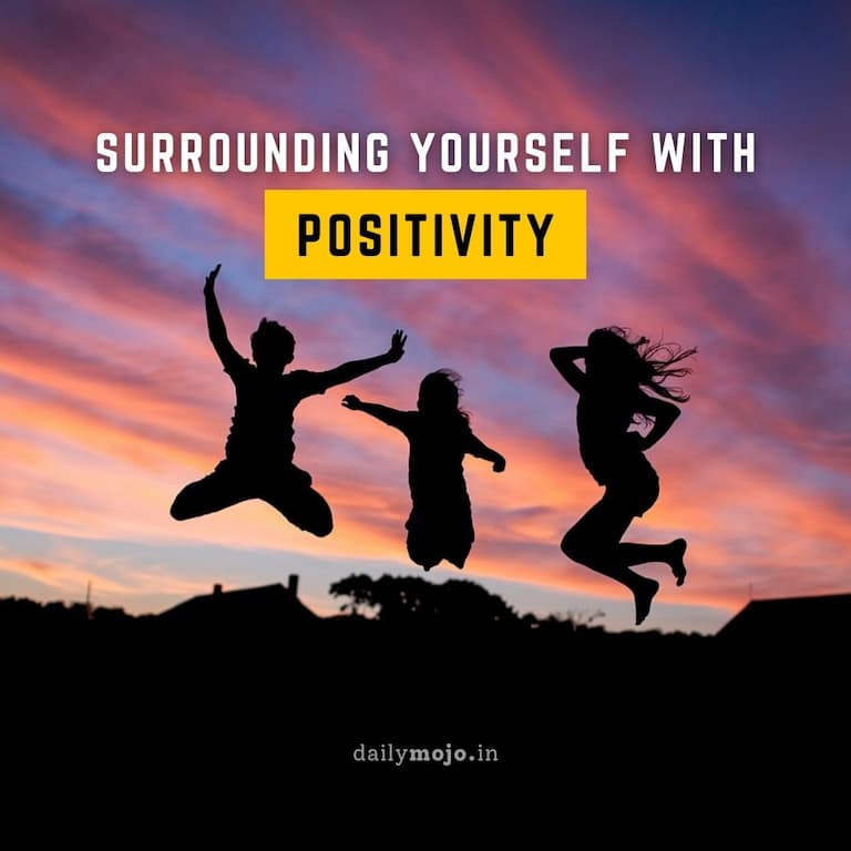 Surrounding yourself with positivity