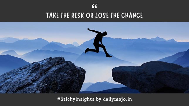 Take The Risk or Lose The Chance