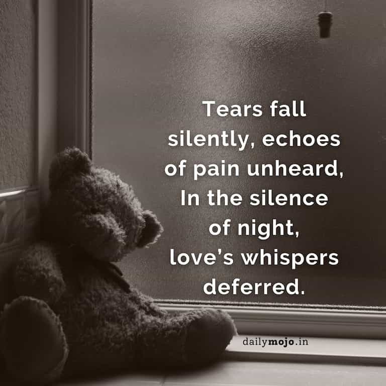 Tears fall silently, echoes of pain unheard,
In the silence of night, love's whispers deferred.