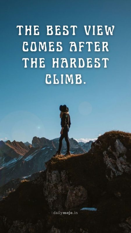 The best view comes after the hardest climb