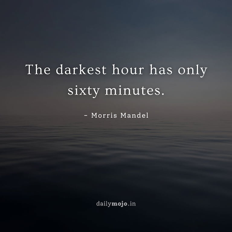 The darkest hour has only sixty minutes