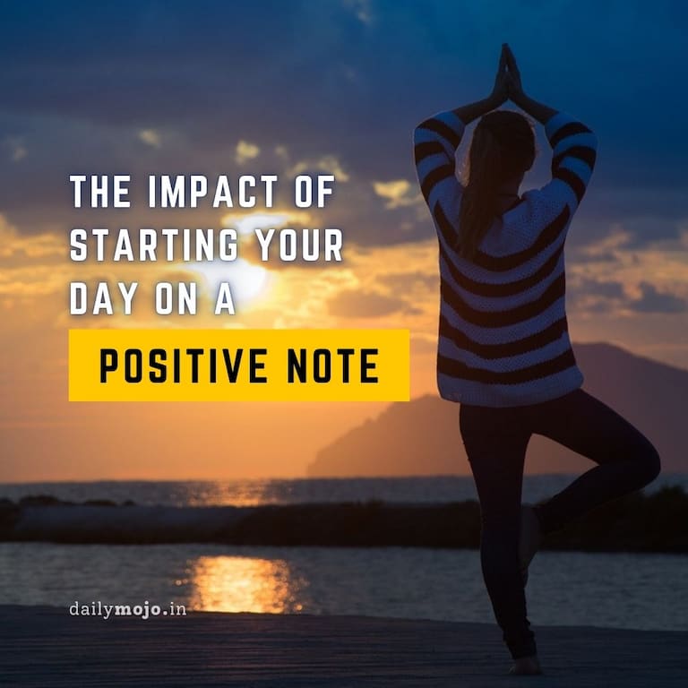 The impact of starting your day on a positive note