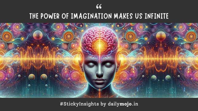 The Power of Imagination Makes Us Infinite