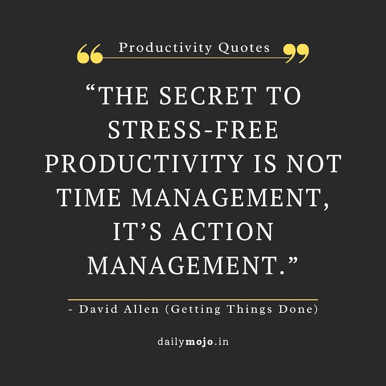 The secret to stress-free productivity is not time management, it’s action management