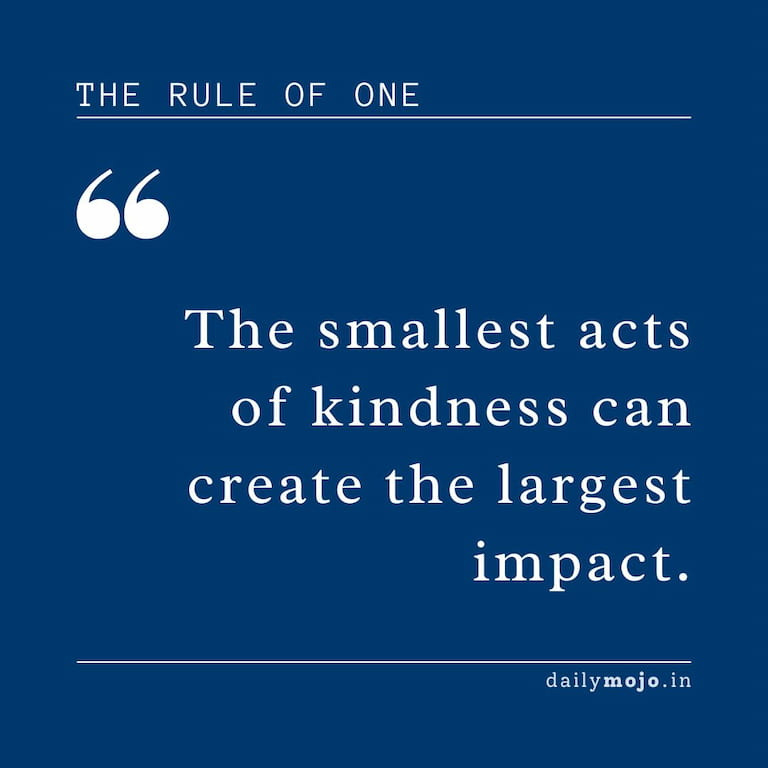 The smallest acts of kindness can create the largest impact