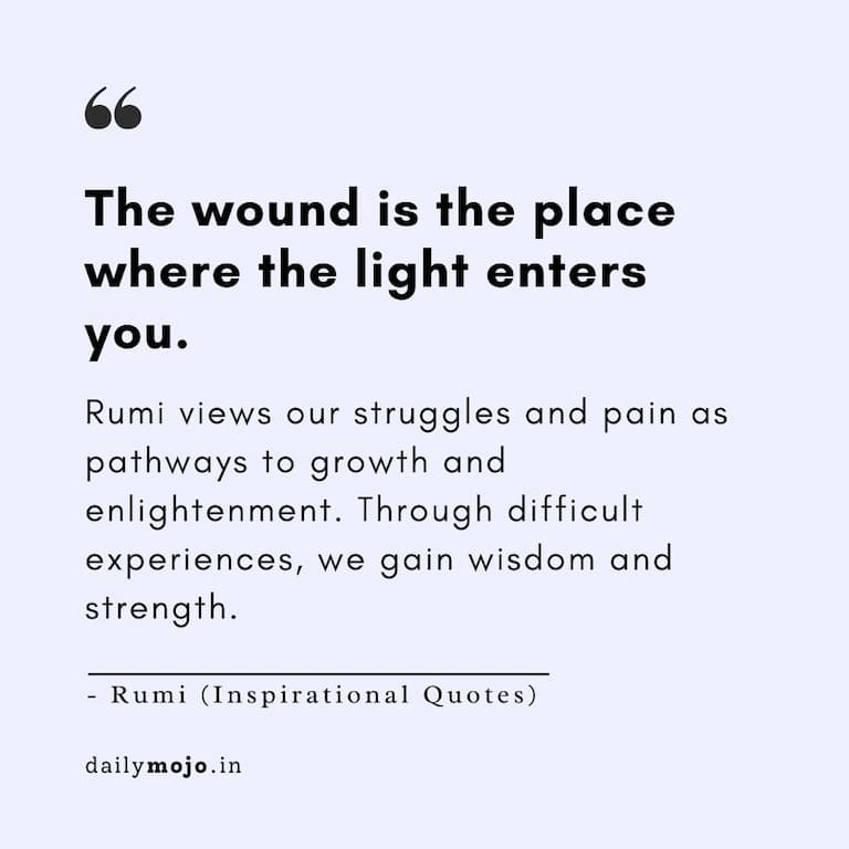 The wound is the place where the light enters you