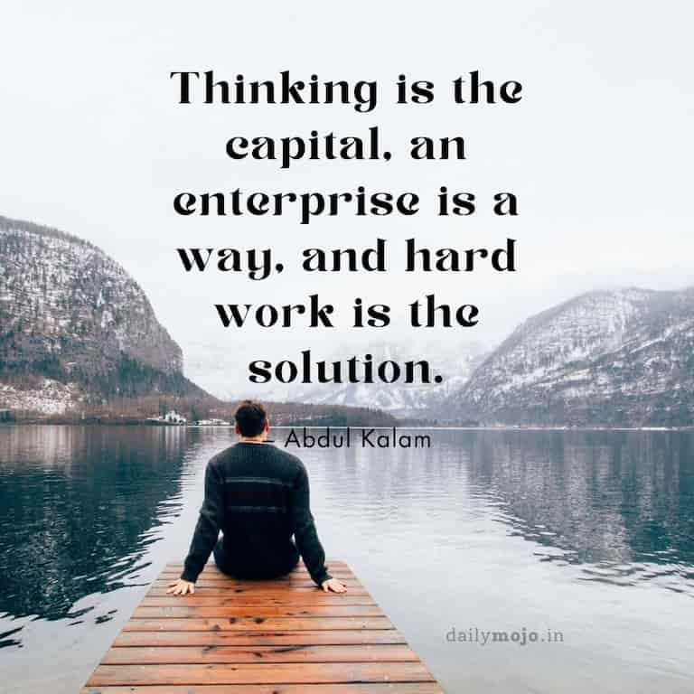 Thinking is the capital, an enterprise is a way, and hard work is the solution