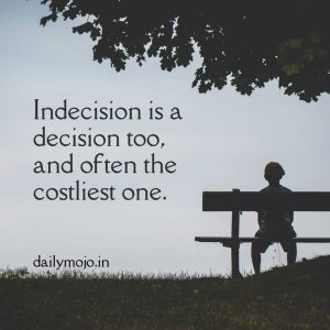 Inspirational quote about indecision and personal growth