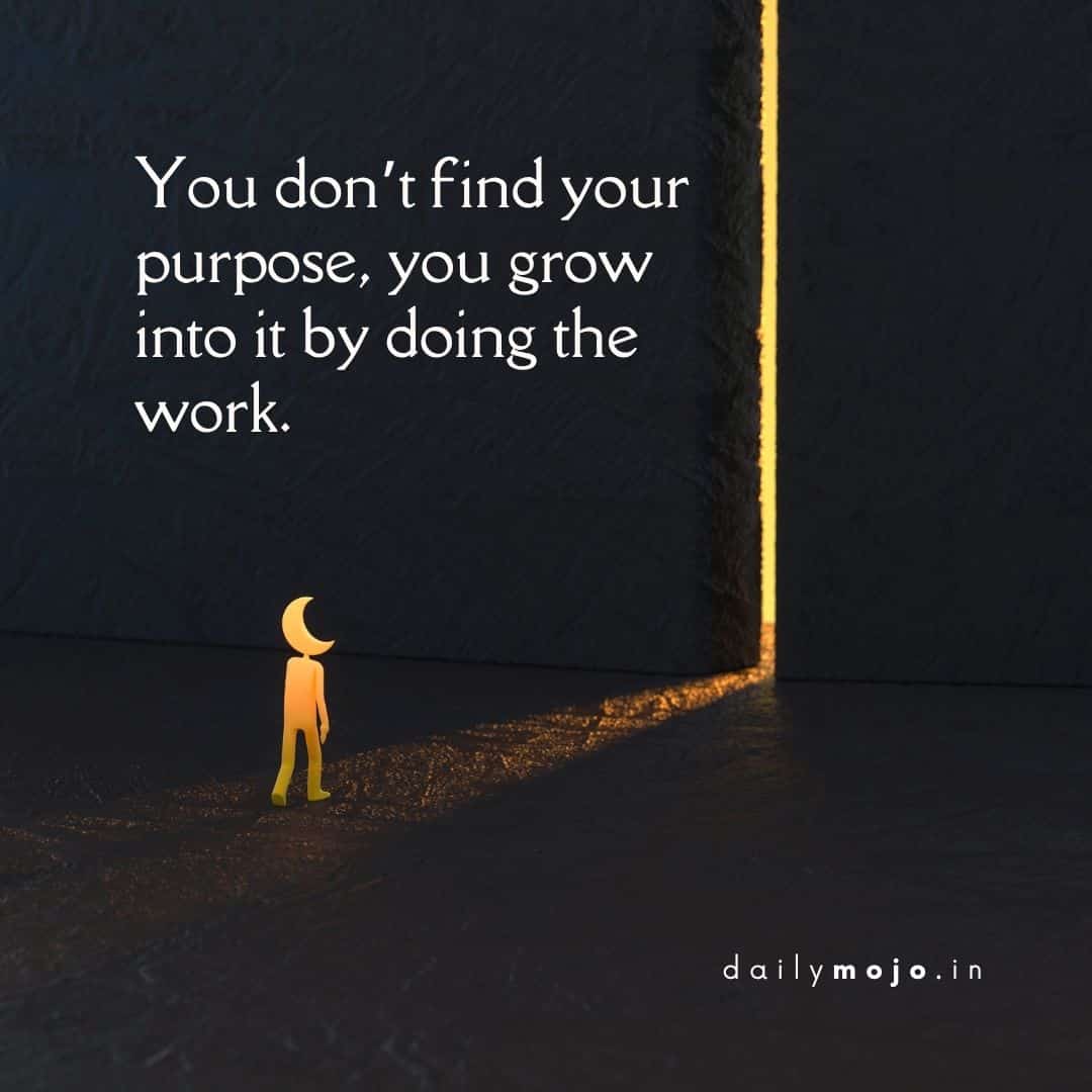 Quote about finding purpose through consistent work