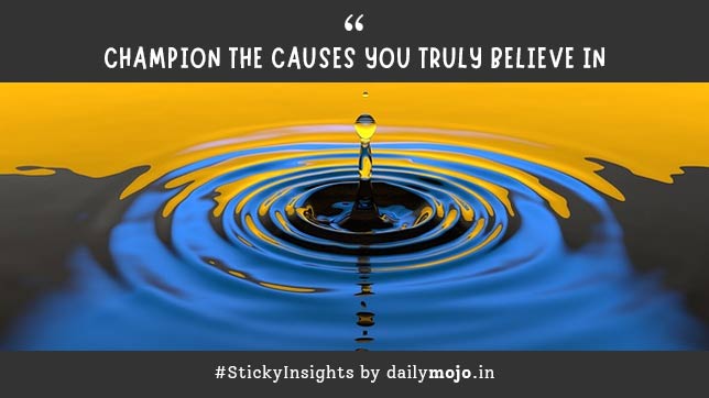 Thought for the Day: Champion The Causes You Truly Believe In