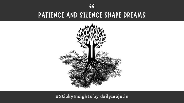 Patience and Silence Shape Dreams