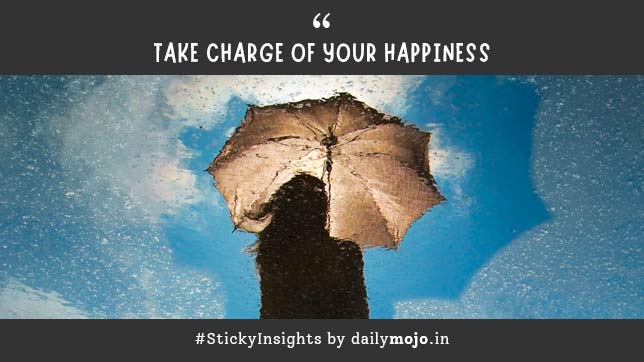 Thought for the Day: Take charge of your happiness