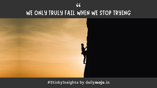 We Only Truly Fail When We Stop Trying