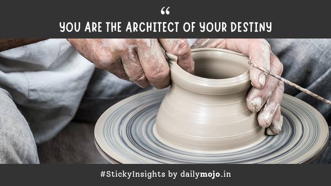 Thought for the Day: You are the architect of your destiny