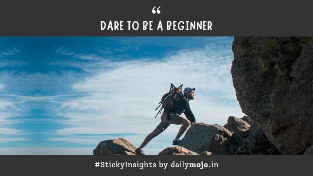 Thought for Today With Meaning: Dare To Be A Beginner