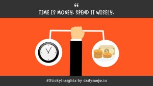 Time is Money. Spend it Wisely.