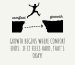 Thought of the Day: Growth begins where comfort ends.