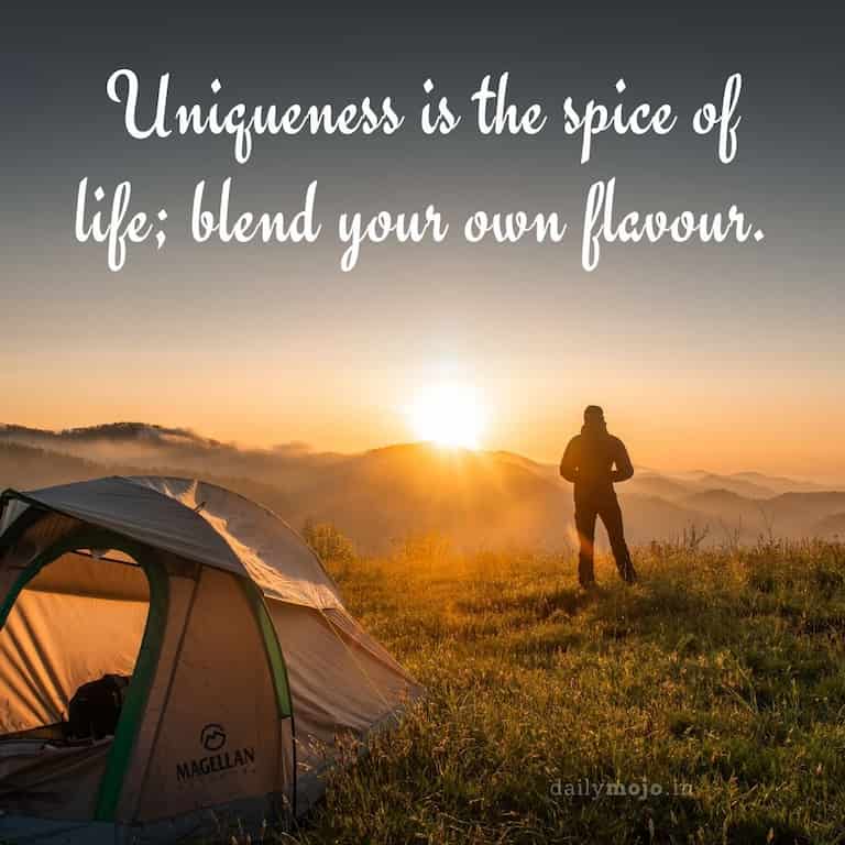 Uniqueness is the spice of life; blend your own flavour