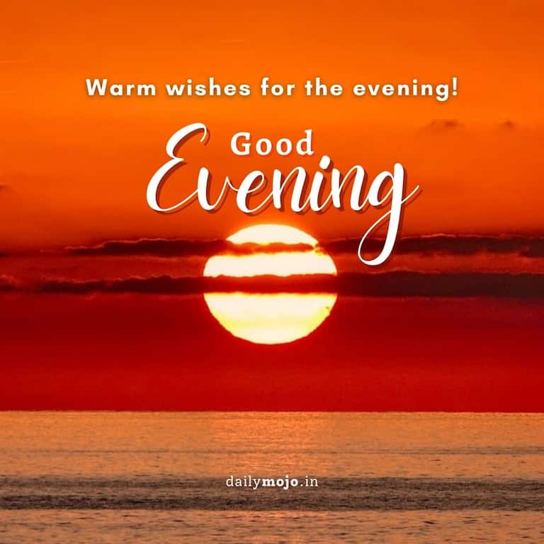 Warm wishes for the evening!
