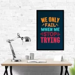 We Only Fail When We Stop Trying