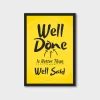 Well Done is Better Than Well Said Motivational Wall Art